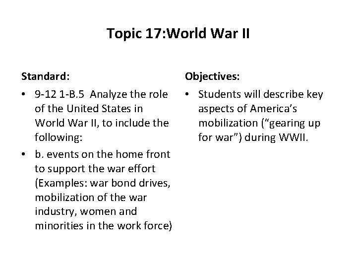 Topic 17: World War II Standard: Objectives: • 9 -12 1 -B. 5 Analyze