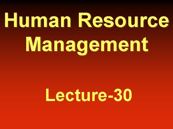 Human Resource Management Lecture-30 