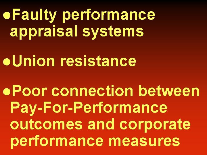 l. Faulty performance appraisal systems l. Union l. Poor resistance connection between Pay-For-Performance outcomes