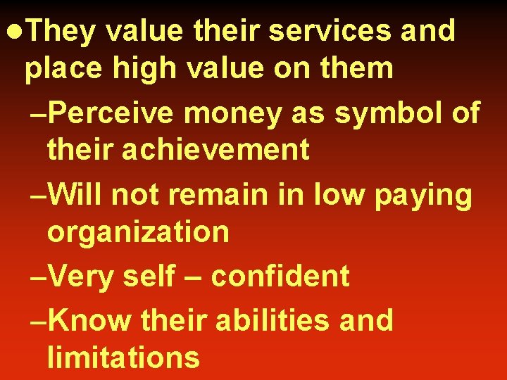 l. They value their services and place high value on them –Perceive money as