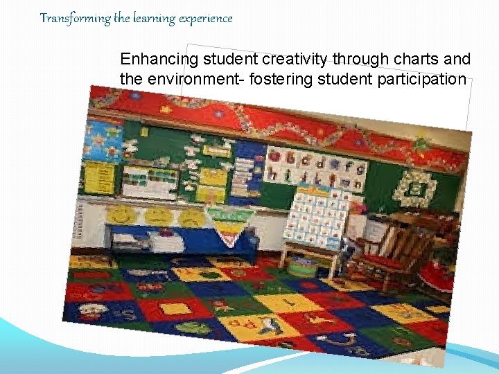 Transforming the learning experience Enhancing student creativity through charts and the environment- fostering student