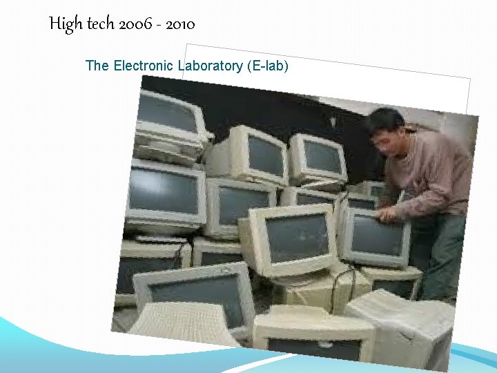 High tech 2006 - 2010 The Electronic Laboratory (E-lab) 