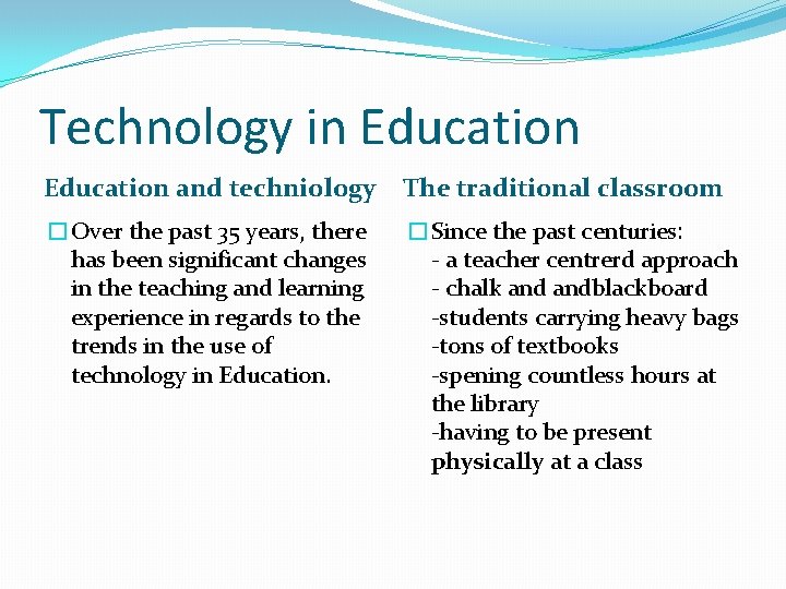 Technology in Education and techniology The traditional classroom �Over the past 35 years, there