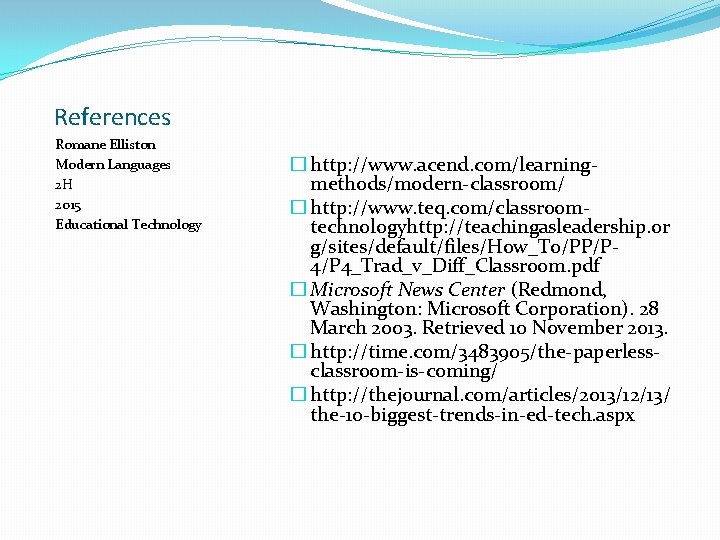References Romane Elliston Modern Languages 2 H 2015 Educational Technology � http: //www. acend.