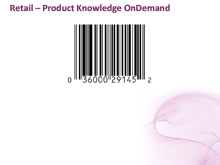 Retail – Product Knowledge On. Demand 