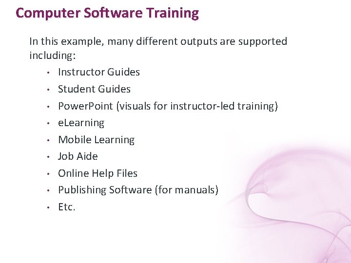 Computer Software Training In this example, many different outputs are supported including: • Instructor