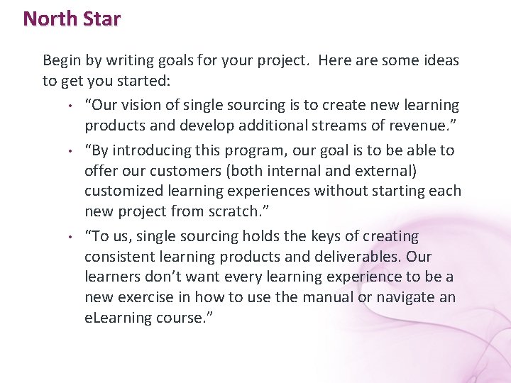 North Star Begin by writing goals for your project. Here are some ideas to
