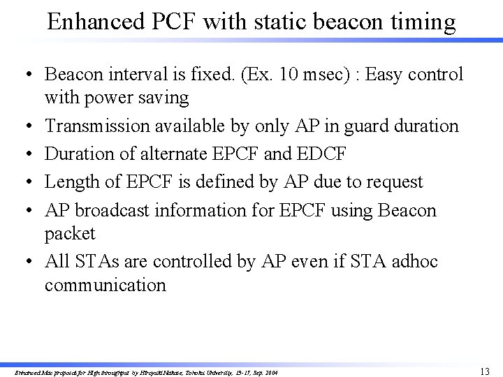 Enhanced PCF with static beacon timing • Beacon interval is fixed. (Ex. 10 msec)