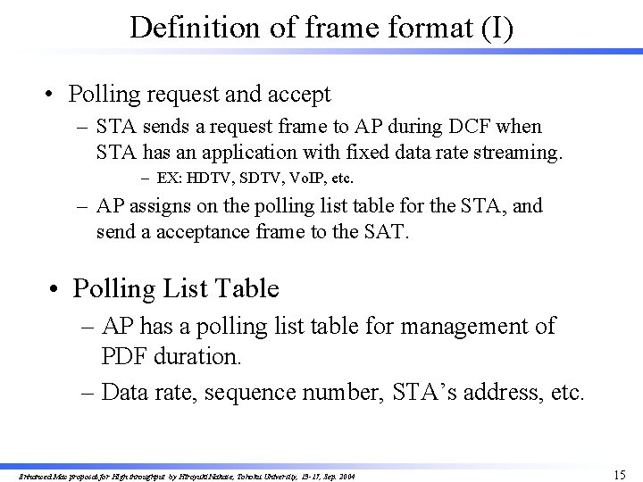 Definition of frame format (I) • Polling request and accept – STA sends a