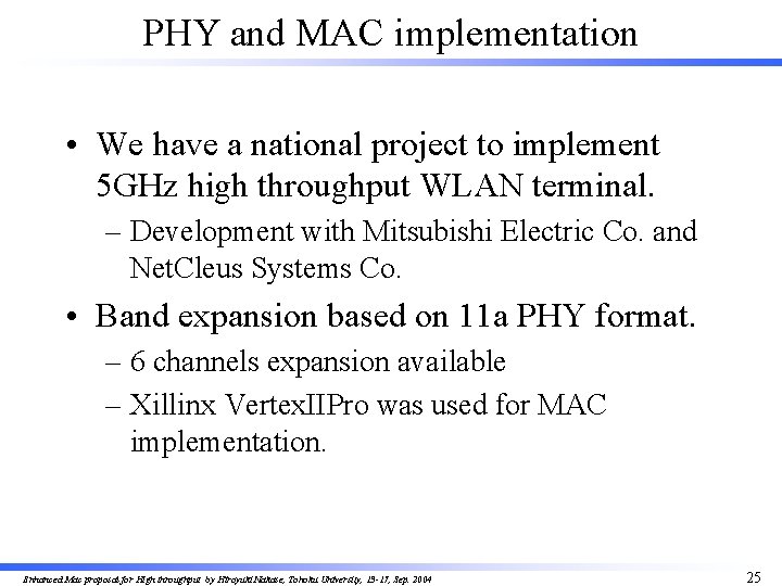 PHY and MAC implementation • We have a national project to implement 5 GHz