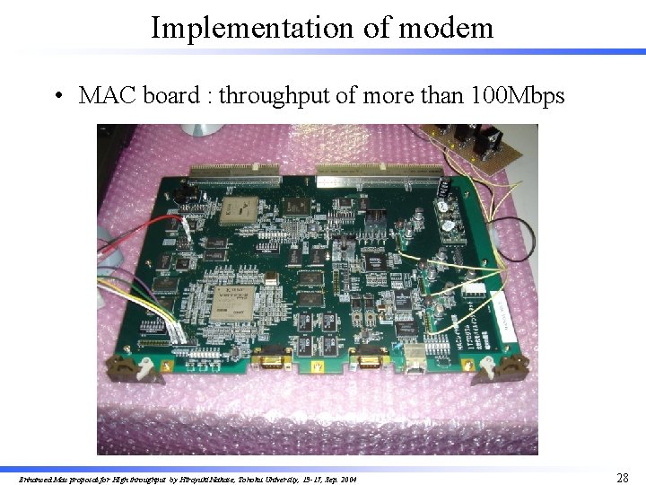 Implementation of modem • MAC board : throughput of more than 100 Mbps Enhanced