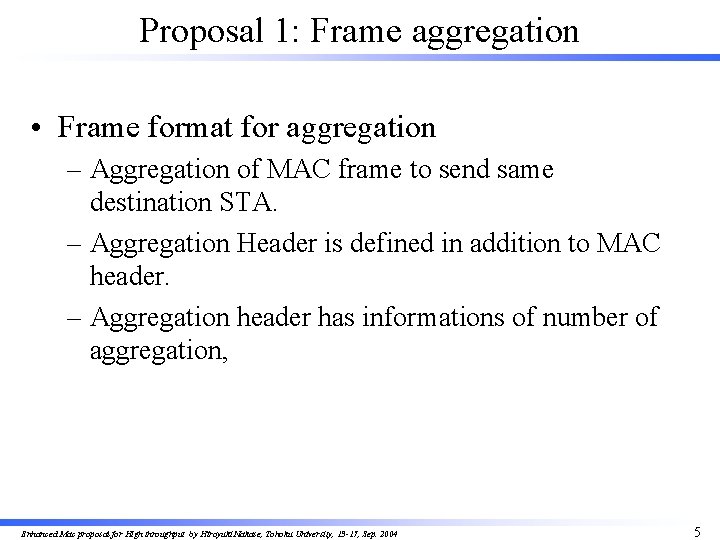 Proposal 1: Frame aggregation • Frame format for aggregation – Aggregation of MAC frame