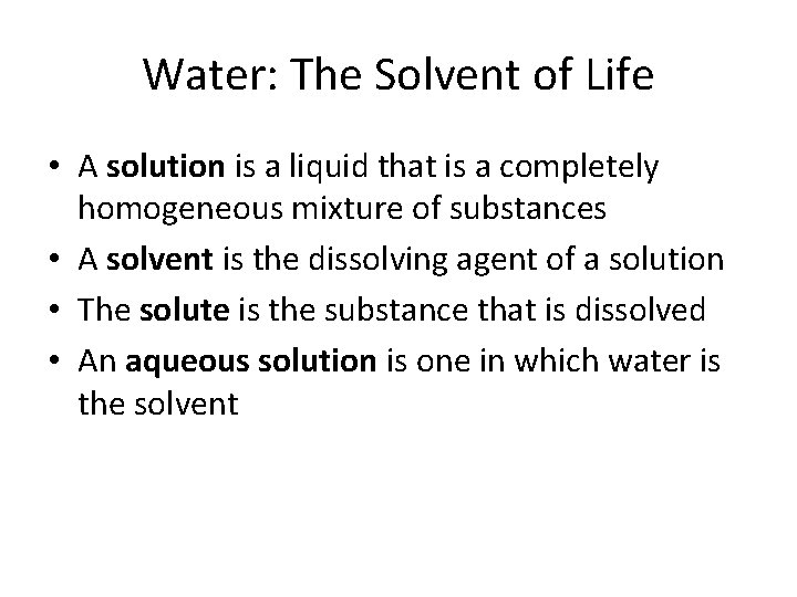 Water: The Solvent of Life • A solution is a liquid that is a