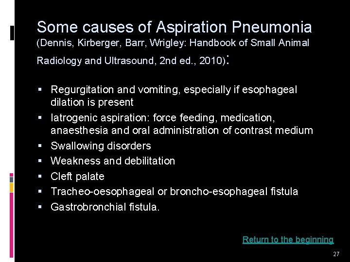 Some causes of Aspiration Pneumonia (Dennis, Kirberger, Barr, Wrigley: Handbook of Small Animal Radiology