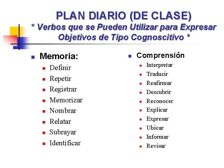 PLAN DIARIO (DE CLASE) * Verbos que se Pueden Utilizar para Expresar Objetivos de