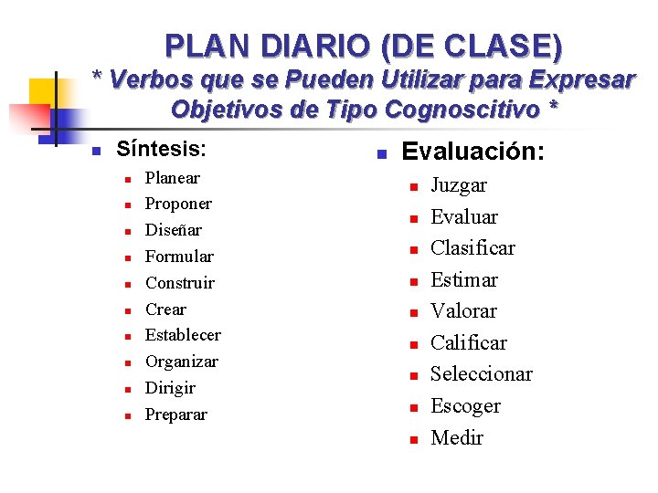 PLAN DIARIO (DE CLASE) * Verbos que se Pueden Utilizar para Expresar Objetivos de