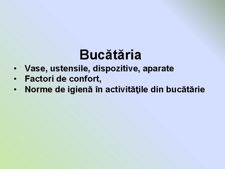 Bucătăria • Vase, ustensile, dispozitive, aparate • Factori de confort, • Norme de igienă