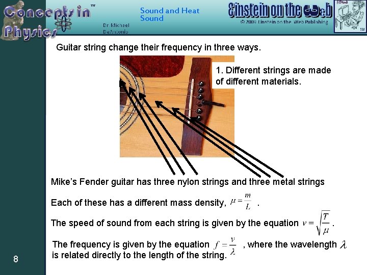 Sound and Heat Sound Guitar string change their frequency in three ways. 1. Different