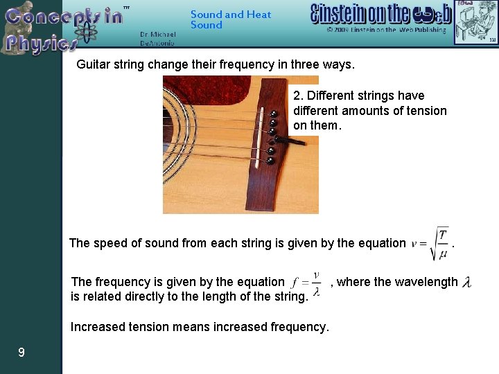 Sound and Heat Sound Guitar string change their frequency in three ways. 2. Different