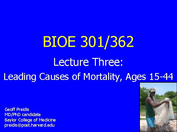 BIOE 301/362 Lecture Three: Leading Causes of Mortality, Ages 15 -44 Geoff Preidis MD/Ph.