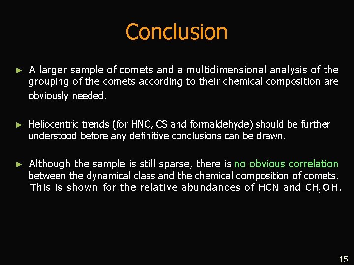 Conclusion ► A larger sample of comets and a multidimensional analysis of the grouping