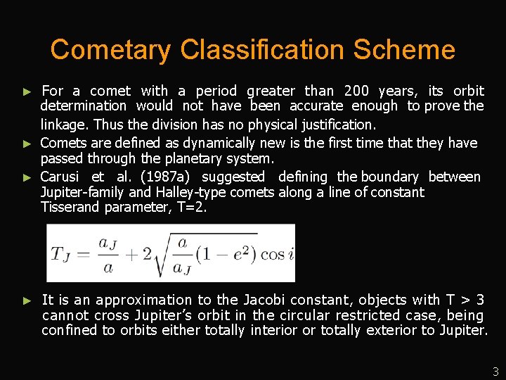 Cometary Classification Scheme For a comet with a period greater than 200 years, its