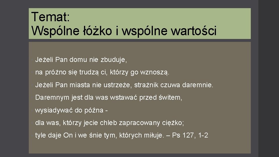 Temat: Wspólne łóżko i wspólne wartości • Jeżeli Pan domu nie zbuduje, • na