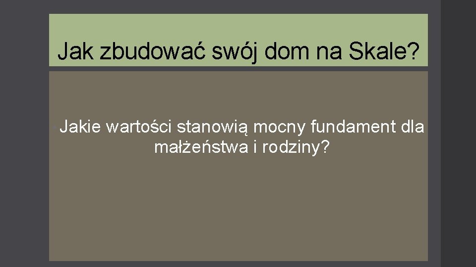 Jak zbudować swój dom na Skale? • Jakie wartości stanowią mocny fundament dla małżeństwa