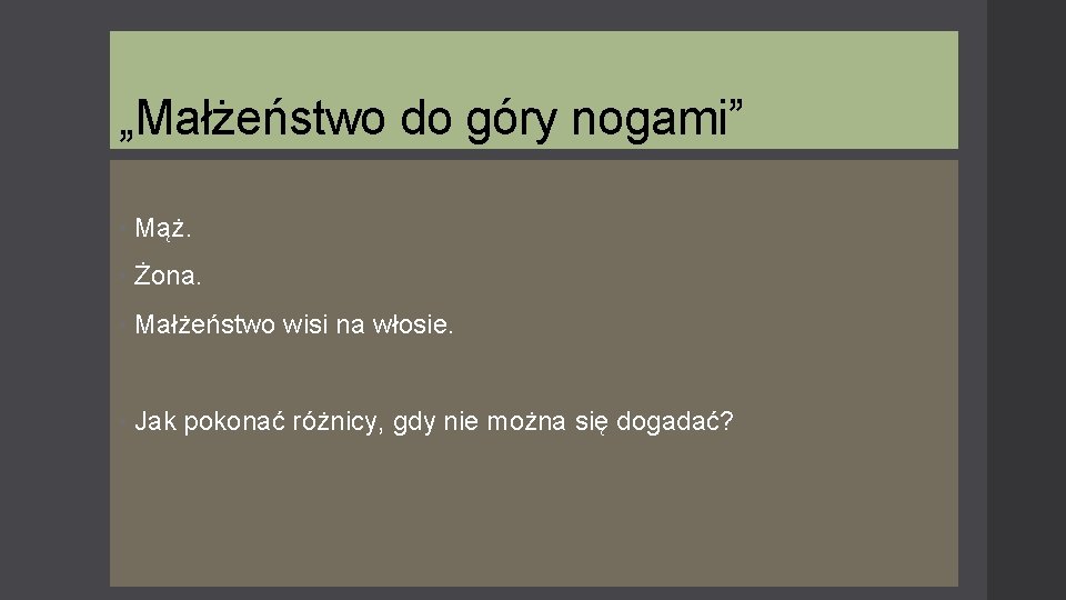 „Małżeństwo do góry nogami” • Mąż. • Żona. • Małżeństwo wisi na włosie. •