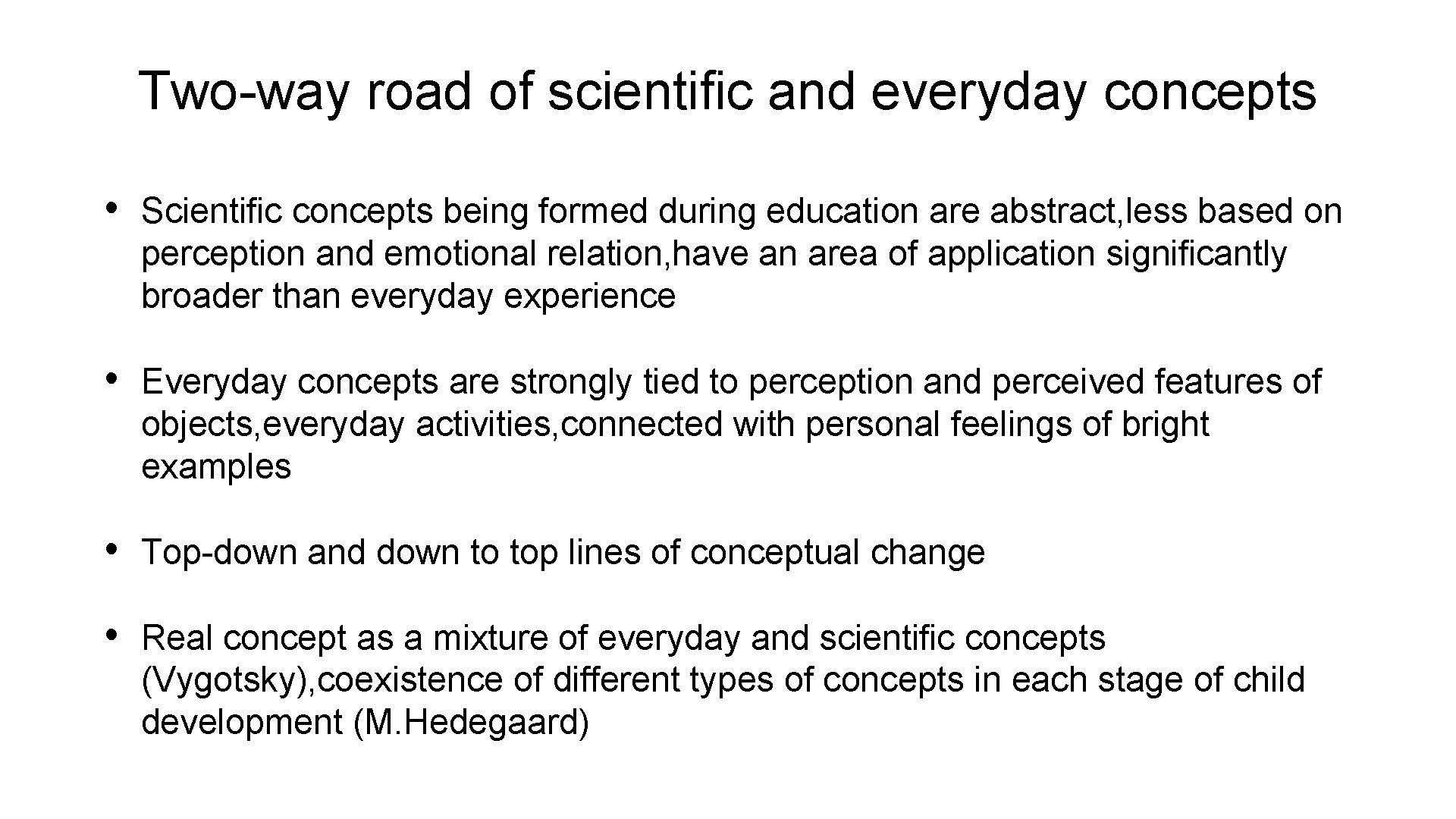 Two-way road of scientific and everyday concepts • Scientific concepts being formed during education