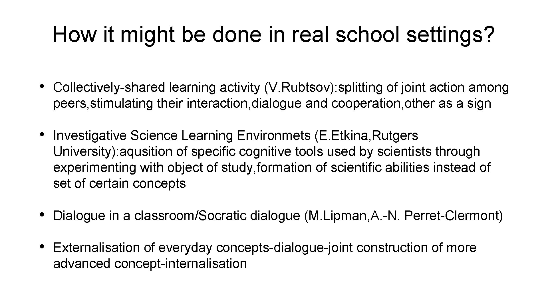 How it might be done in real school settings? • Collectively-shared learning activity (V.