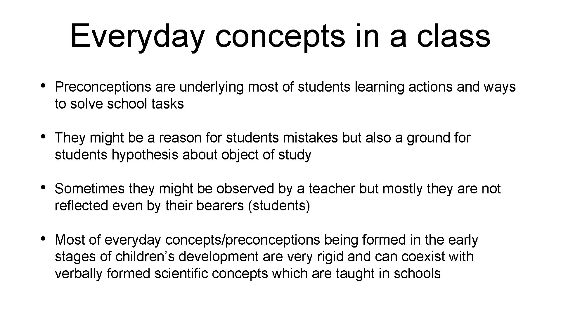 Everyday concepts in a class • Preconceptions are underlying most of students learning actions