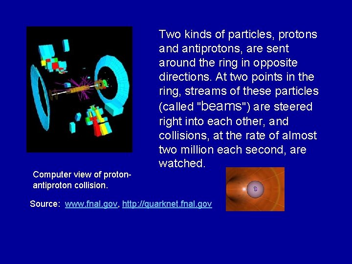 Computer view of protonantiproton collision. Two kinds of particles, protons and antiprotons, are sent