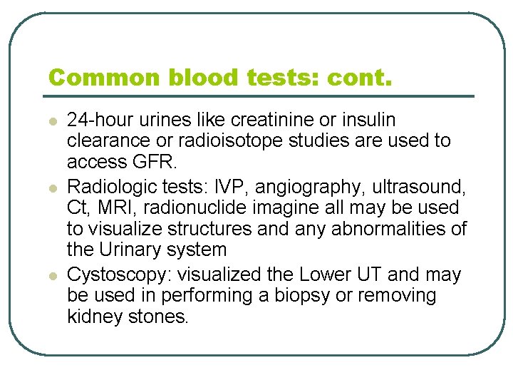 Common blood tests: cont. l l l 24 -hour urines like creatinine or insulin