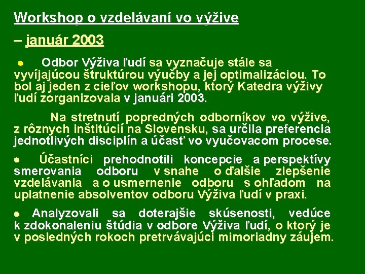 Workshop o vzdelávaní vo výžive – január 2003 · Odbor Výživa ľudí sa vyznačuje