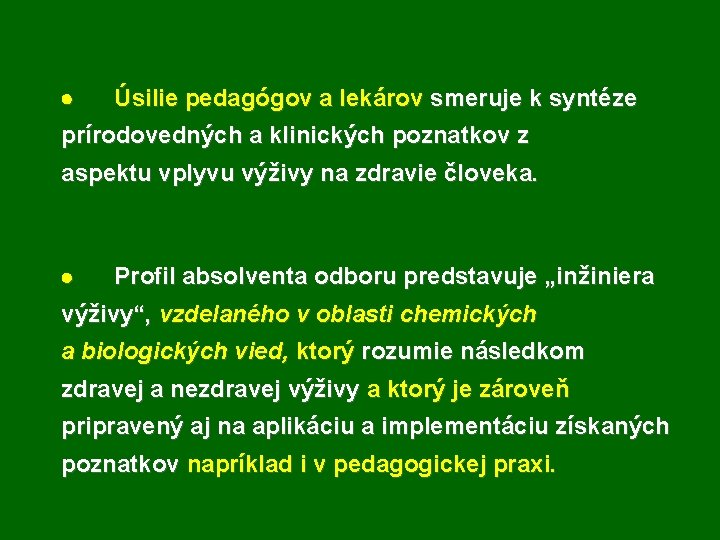 · Úsilie pedagógov a lekárov smeruje k syntéze prírodovedných a klinických poznatkov z aspektu