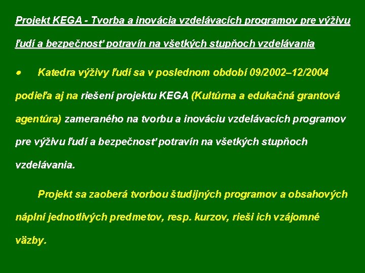 Projekt KEGA - Tvorba a inovácia vzdelávacích programov pre výživu ľudí a bezpečnosť potravín