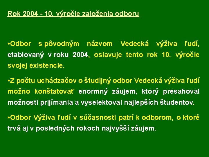 Rok 2004 - 10. výročie založenia odboru • Odbor s pôvodným názvom Vedecká výživa