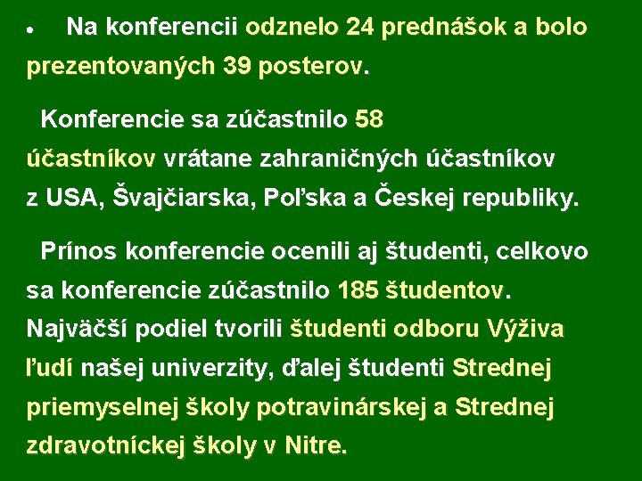 · Na konferencii odznelo 24 prednášok a bolo prezentovaných 39 posterov. Konferencie sa zúčastnilo