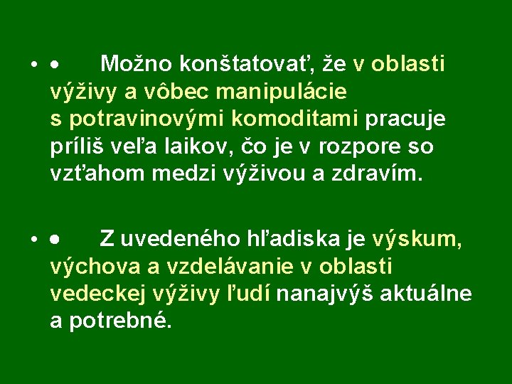  • · Možno konštatovať, že v oblasti výživy a vôbec manipulácie s potravinovými