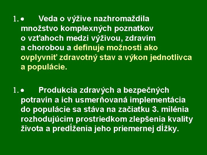 1. · Veda o výžive nazhromaždila množstvo komplexných poznatkov o vzťahoch medzi výživou, zdravím