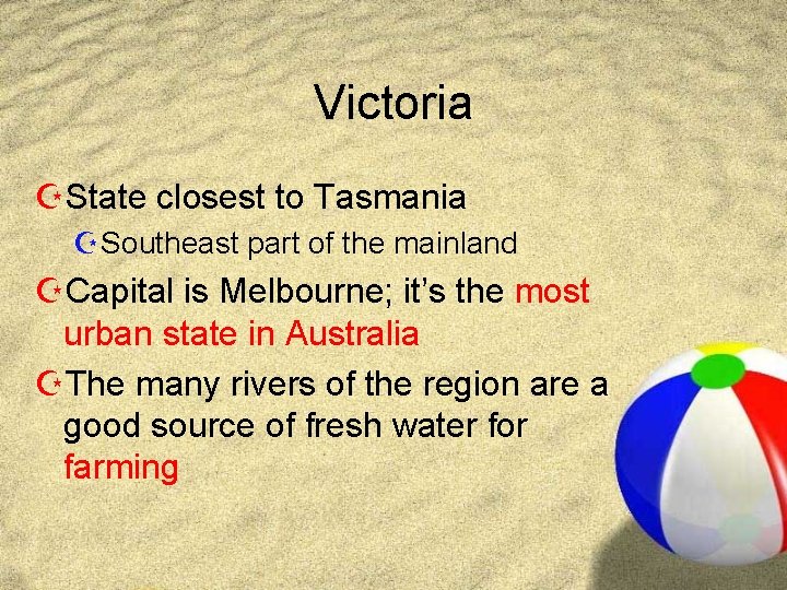 Victoria ZState closest to Tasmania ZSoutheast part of the mainland ZCapital is Melbourne; it’s