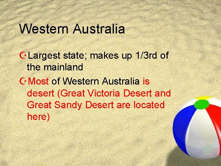Western Australia ZLargest state; makes up 1/3 rd of the mainland ZMost of Western