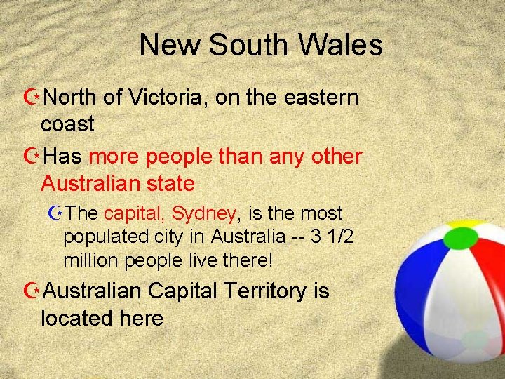 New South Wales ZNorth of Victoria, on the eastern coast ZHas more people than