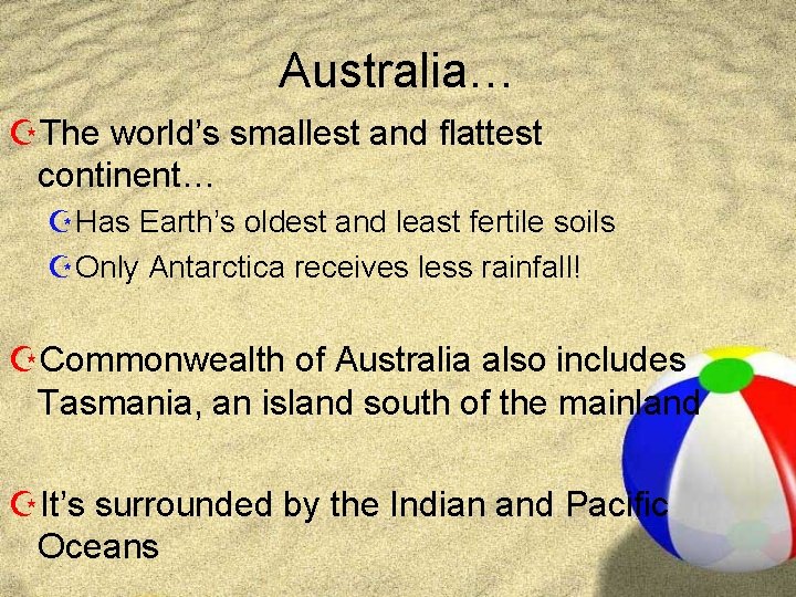 Australia… ZThe world’s smallest and flattest continent… ZHas Earth’s oldest and least fertile soils