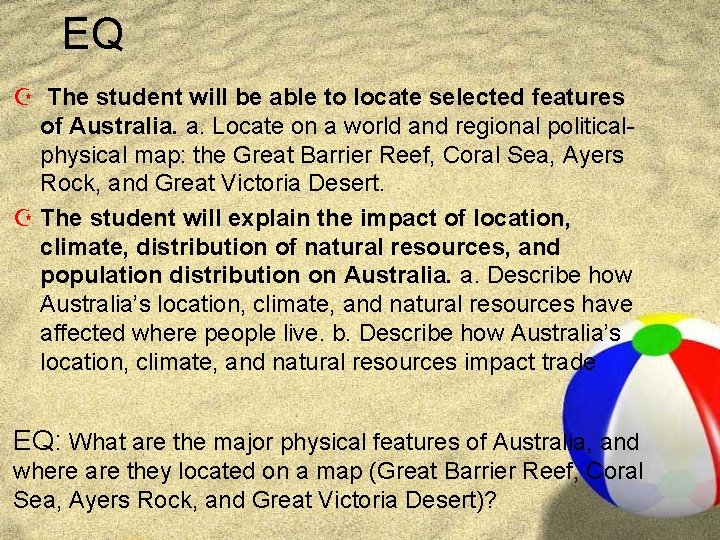 EQ Z The student will be able to locate selected features of Australia. a.