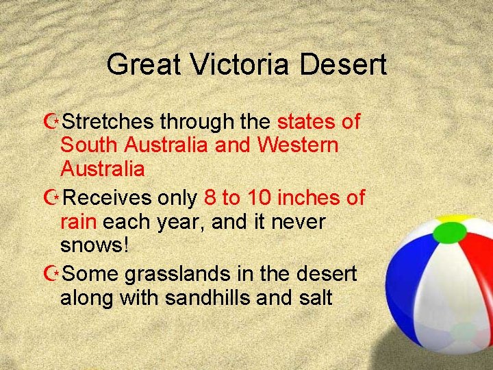 Great Victoria Desert ZStretches through the states of South Australia and Western Australia ZReceives