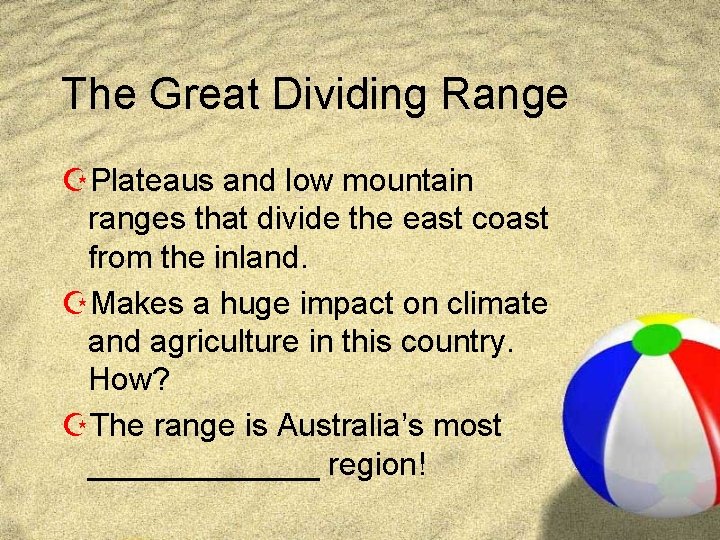 The Great Dividing Range ZPlateaus and low mountain ranges that divide the east coast