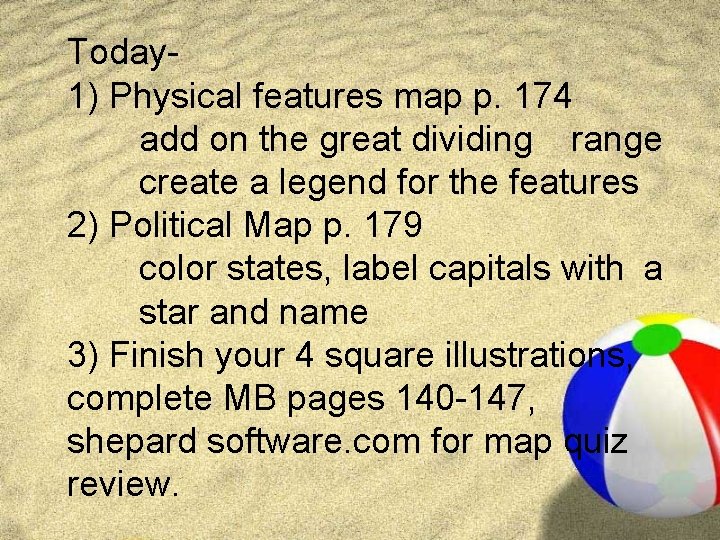 Today 1) Physical features map p. 174 add on the great dividing range create