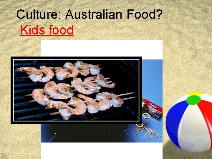 Culture: Australian Food? Kids food 